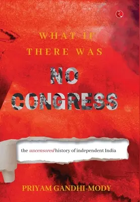 E se non ci fosse il Congresso: La storia non censurata dell'India indipendente - What If There Was No Congress: The Uncensored History of Independent India