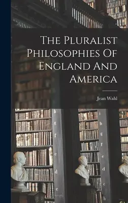 Le filosofie pluraliste di Inghilterra e America - The Pluralist Philosophies Of England And America