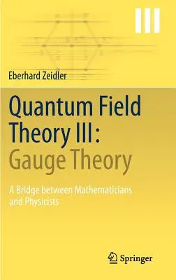 Teoria dei campi quantistici III: Teoria di Gauge: Un ponte tra matematici e fisici - Quantum Field Theory III: Gauge Theory: A Bridge Between Mathematicians and Physicists