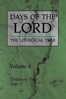 Giorni del Signore: Volume 6: Tempo ordinario, Anno C Volume 6 - Days of the Lord: Volume 6: Ordinary Time, Year C Volume 6