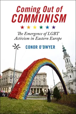 Uscire dal comunismo: L'emergere dell'attivismo Lgbt nell'Europa orientale - Coming Out of Communism: The Emergence of Lgbt Activism in Eastern Europe
