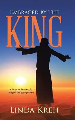 Abbracciati dal Re: Un devozionale scritto per le ragazze e le giovani donne adolescenti - Embraced by The King: A devotional written for teen girls and young women