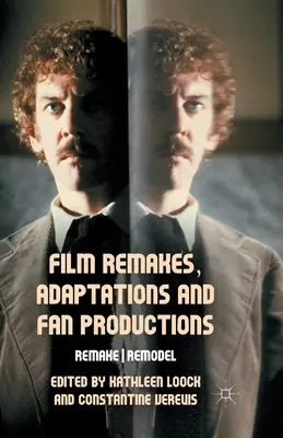 Remake cinematografici, adattamenti e produzioni dei fan: Remake/Remodel - Film Remakes, Adaptations and Fan Productions: Remake/Remodel