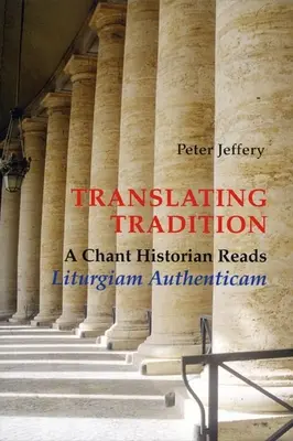 Tradurre la tradizione: Uno storico del canto legge la Liturgiam Authenticam - Translating Tradition: A Chant Historian Reads Liturgiam Authenticam
