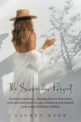 Il progetto Surrender: Un viaggio personale... Imparare a rallentare, a fidarsi e a trovare il potere nella propria morbidezza mentre si sfrutta la propria innata femminilità... - The Surrender Project: A Personal Journey... Learning How to Slow Down, Trust and Find Power in Your Softness as You Harness Your Innate Femi