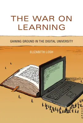 La guerra all'apprendimento: Guadagnare terreno nell'università digitale - The War on Learning: Gaining Ground in the Digital University