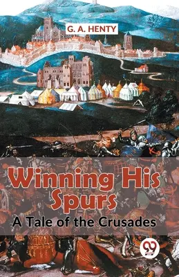 Vincere gli speroni Una storia di crociate - Winning His Spurs A Tale Of The Crusades