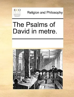 I Salmi di Davide in metro. - The Psalms of David in Metre.