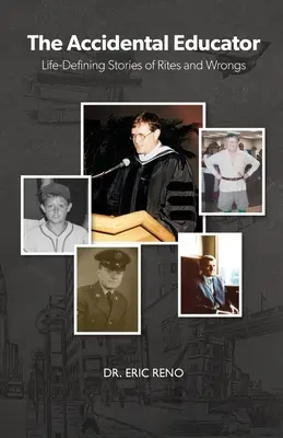 L'educatore accidentale: Storie di riti e di errori che definiscono la vita - The Accidental Educator: Life-Defining Stories of Rites and Wrongs