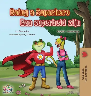 Essere un supereroe Een superheld zijn: Libro bilingue inglese-olandese - Being a Superhero Een superheld zijn: English Dutch Bilingual Book