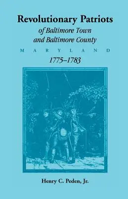 Patrioti rivoluzionari della città di Baltimora e della contea di Baltimora (Maryland), 1775-1783 - Revolutionary Patriots of Baltimore Town and Baltimore County (Maryland), 1775-1783