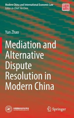 Mediazione e risoluzione alternativa delle controversie nella Cina moderna - Mediation and Alternative Dispute Resolution in Modern China