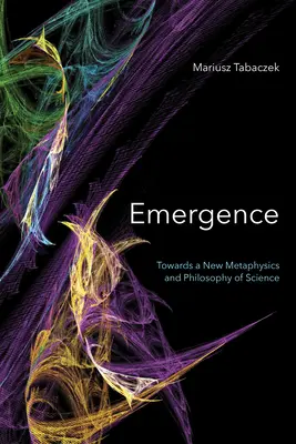 Emergenza: Verso una nuova metafisica e filosofia della scienza - Emergence: Towards A New Metaphysics and Philosophy of Science