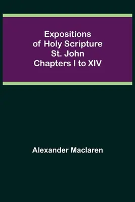 Esposizioni della Sacra Scrittura: San Giovanni Capitoli da I a XIV - Expositions of Holy Scripture: St. John Chapters I to XIV