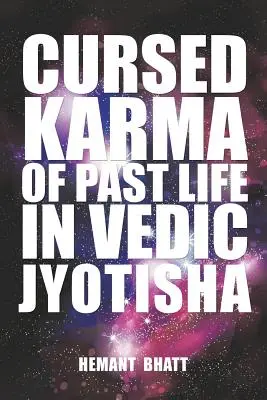 Il Karma maledetto della vita passata nella Jyotisha vedica - Cursed Karma of Past Life in Vedic Jyotisha