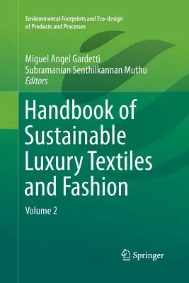 Manuale dei tessuti di lusso e della moda sostenibili: Volume 2 - Handbook of Sustainable Luxury Textiles and Fashion: Volume 2