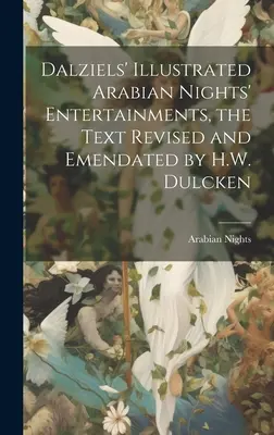 Dalziels' Illustrated Arabian Nights' Entertainments, il testo riveduto ed emendato da H.W. Dulcken - Dalziels' Illustrated Arabian Nights' Entertainments, the Text Revised and Emendated by H.W. Dulcken