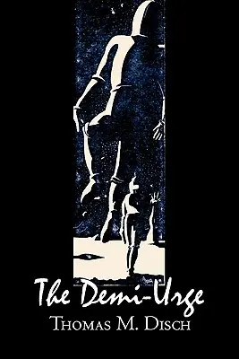 Il Demi-Urge di Thomas M. Disch, Fantascienza, Fantasy, Avventura - The Demi-Urge by Thomas M. Disch, Science Fiction, Fantasy, Adventure