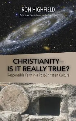 Il cristianesimo - è davvero vero?: La fede responsabile in una cultura post-cristiana - Christianity-Is It Really True?: Responsible Faith in a Post-Christian Culture