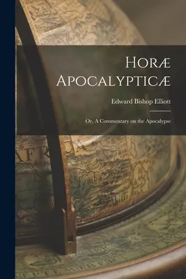 Hor Apocalyptica; ovvero, un commento all'Apocalisse - Hor Apocalyptic; or, A Commentary on the Apocalypse