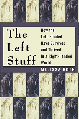 Le cose di sinistra: Come i mancini sono sopravvissuti e hanno prosperato in un mondo di destrorsi - The Left Stuff: How the Left-Handed Have Survived and Thrived in a Right-Handed World