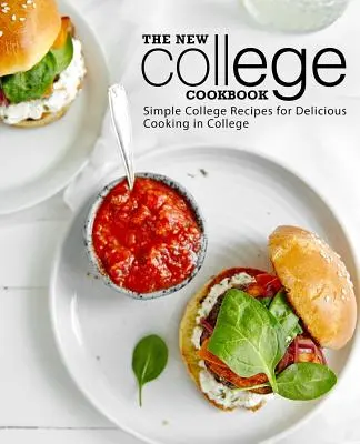 Il nuovo ricettario del college: Ricette semplici per una cucina deliziosa al college - The New College Cookbook: Simple College Recipes for Delicious Cooking in College