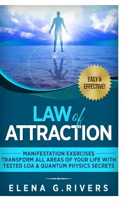 Legge di attrazione: Esercizi di Manifestazione: Trasformate tutte le aree della vostra vita con i segreti testati della LOA e della Fisica Quantistica. - Law of Attraction: Manifestation Exercises-Transform All Areas of Your Life with Tested LOA & Quantum Physics Secrets