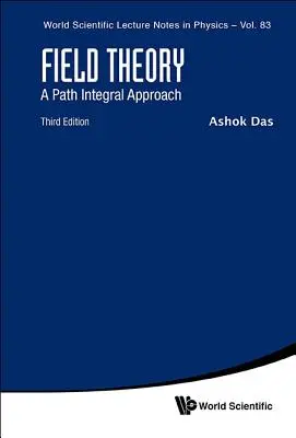 Teoria dei campi: Un approccio integrale al percorso (Terza edizione) - Field Theory: A Path Integral Approach (Third Edition)