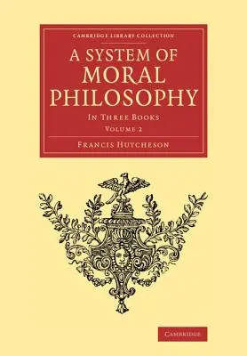 Un sistema di filosofia morale: In tre libri - A System of Moral Philosophy: In Three Books