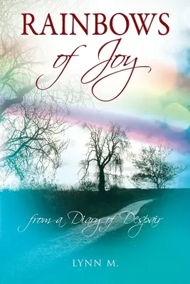 Arcobaleni di gioia: da un diario di disperazione - Rainbows of Joy: from a Diary of Despair
