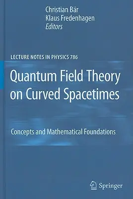 Teoria quantistica dei campi su spazi curvi: Concetti e fondamenti matematici - Quantum Field Theory on Curved Spacetimes: Concepts and Mathematical Foundations