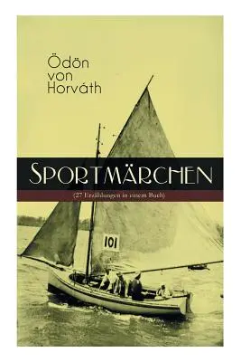Sportmrchen (27 racconti in un libro): Legende vom Fuballplatz, Der sichere Stand, Vom artigen Ringkmpfer, ber das Meer, Start und Ziel, Aus - Sportmrchen (27 Erzhlungen in einem Buch): Legende vom Fuballplatz, Der sichere Stand, Vom artigen Ringkmpfer, ber das Meer, Start und Ziel, Aus