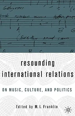 Relazioni internazionali: Musica, cultura e politica - Resounding International Relations: On Music, Culture, and Politics