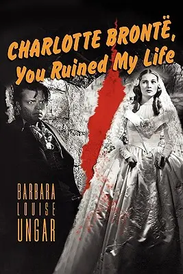 Charlotte Bronte, Hai rovinato la mia vita - Charlotte Bronte, You Ruined My Life