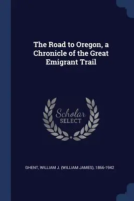 La strada per l'Oregon, una cronaca del grande sentiero degli emigranti - The Road to Oregon, a Chronicle of the Great Emigrant Trail
