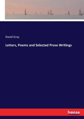 Lettere, poesie e scritti in prosa selezionati - Letters, Poems and Selected Prose Writings