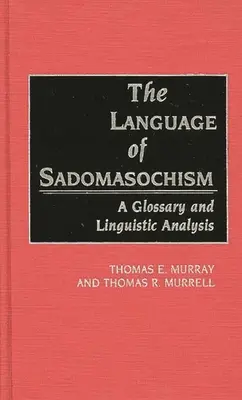 Il linguaggio del sadomasochismo: Glossario e analisi linguistica - The Language of Sadomasochism: A Glossary and Linguistic Analysis