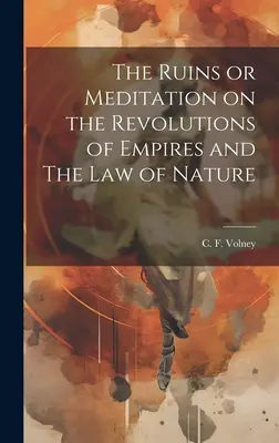 Le rovine o la meditazione sulle rivoluzioni degli imperi e la legge della natura - The Ruins or Meditation on the Revolutions of Empires and The Law of Nature