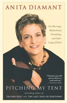 Piantare la mia tenda: Sul matrimonio, la maternità, l'amicizia e altri slanci di fede - Pitching My Tent: On Marriage, Motherhood, Friendship, and Other Leaps of Faith