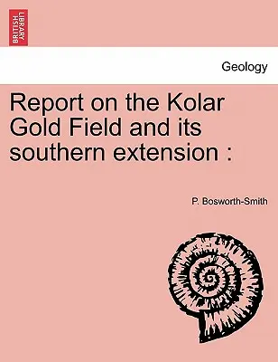 Relazione sul giacimento aurifero di Kolar e sulla sua estensione meridionale - Report on the Kolar Gold Field and its southern extension