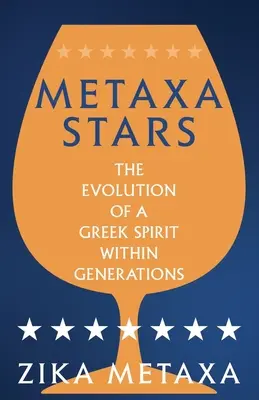 Stelle di Metaxa: L'evoluzione di uno spirito greco nel corso delle generazioni - Metaxa Stars: The Evolution of a Greek Spirit Within Generations