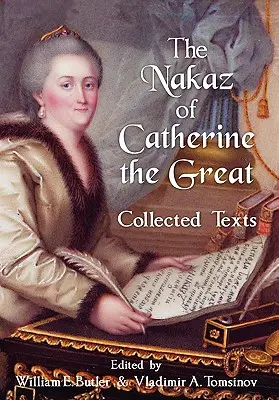 Il Nakaz di Caterina la Grande: Testi raccolti. - The Nakaz of Catherine the Great: Collected Texts.