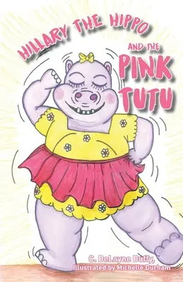 Hillary l'ippopotamo e il tutù rosa - Hillary the Hippo and the Pink Tutu