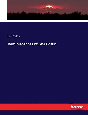 Ricordi di Levi Coffin - Reminiscences of Levi Coffin