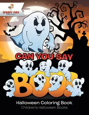 Puoi dire Boo! Libro di Halloween da colorare Libri di Halloween per bambini - Can You Say Boo! Halloween Coloring Book Children's Halloween Books