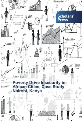 La povertà guida l'insicurezza nelle città africane, caso di studio Nairobi, Kenya - Poverty Drive Insecurity in African Cities, Case Study Nairobi, Kenya