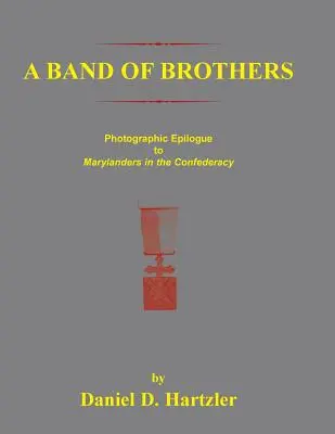 Una banda di fratelli: Epilogo fotografico degli abitanti del Maryland nella Confederazione - A Band of Brothers: Photographic Epiloque to Marylanders in the Confederacy