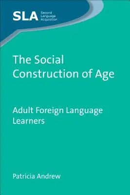 La costruzione sociale dell'età: Studenti adulti di lingue straniere, 63 - The Social Construction of Age: Adult Foreign Language Learners, 63