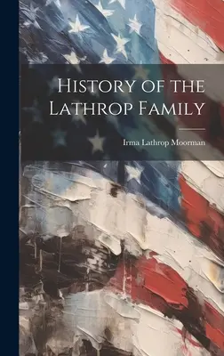 Sejarah Keluarga Lathrop - History of the Lathrop Family