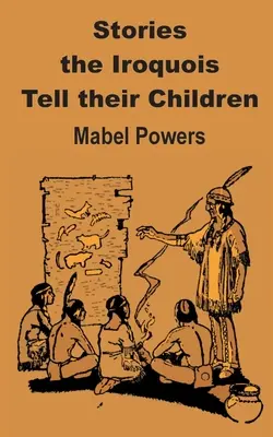Storie che gli irochesi raccontano ai loro figli - Stories the Iroquois Tell Their Children